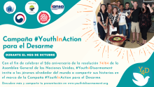 Con el fin de celebrar el 2do aniversario de la resolución 74/64 de la Asamblea General de las Naciones Unidas, #Youth4Disarmament invita a los jóvenes alrededor del mundo a compartir sus historias en el marco de la Campaña #YouthInAction para el Desarme.